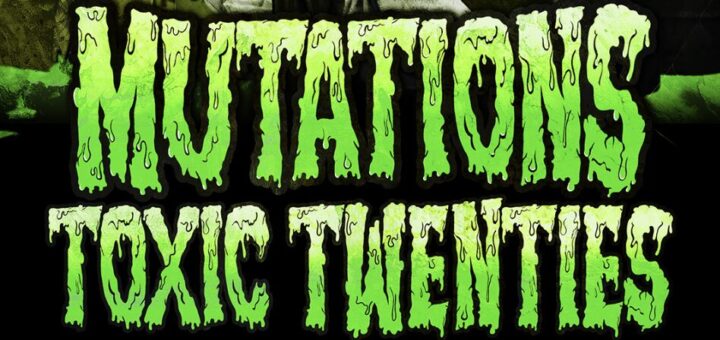 Mutations: Toxic Twenties