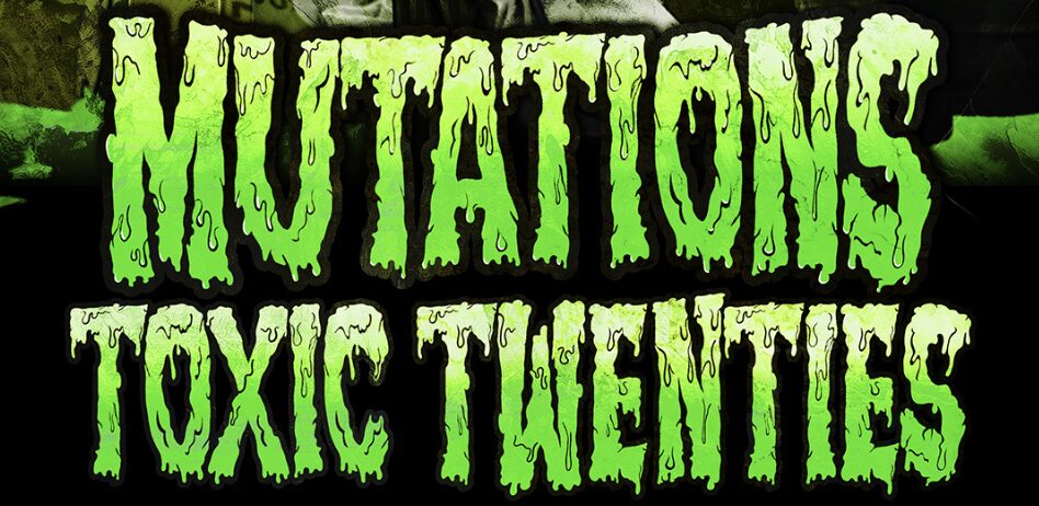 Mutations: Toxic Twenties